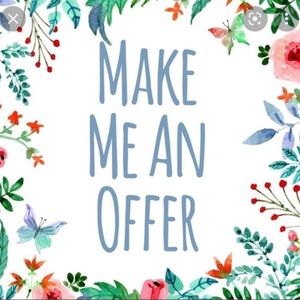 Make me an offer!! I’m open to all offers!